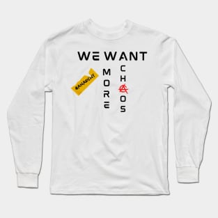 More Chaos Please Long Sleeve T-Shirt